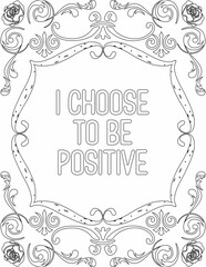 Printable floral coloring page for kids and adults with inspirational words for self talk and self improvement. it helps to succeed and struggle against life to enjoy the tough journey
