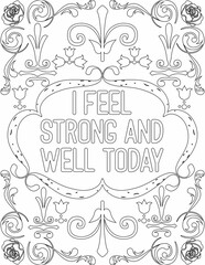 Printable floral coloring page for kids and adults with inspirational words for self talk and self improvement. it helps to succeed and struggle against life to enjoy the tough journey
