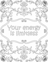 Printable floral coloring page for kids and adults with inspirational words for self talk and self improvement. it helps to succeed and struggle against life to enjoy the tough journey
