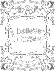 Printable floral coloring page for kids and adults with inspirational words for self talk and self improvement. it helps to succeed and struggle against life to enjoy the tough journey
