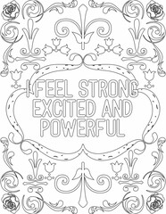 Printable floral coloring page for kids and adults with inspirational words for self talk and self improvement. it helps to succeed and struggle against life to enjoy the tough journey
