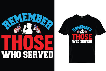 Remember those who served - USA Memorial Day T-Shirt