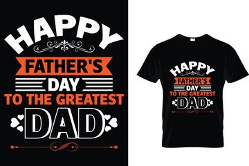 Happy father's day to the greatest dad - Father's Day T-Shirt