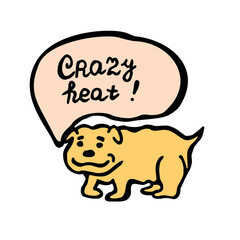 a cute dog says that it will be hot