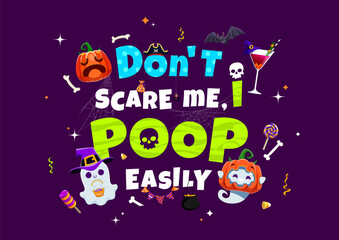 Halloween quote, Do Not Scary Me, I Poop Easily with funny cute kawaii ghost characters, cartoon vector. Halloween holiday quote with pumpkin, skeleton skull and trick or treat monster candy sweets