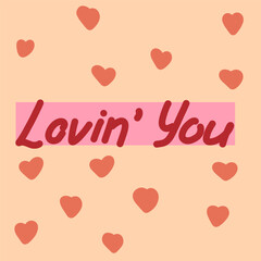 Lovin' You is a song recorded by American singer Minnie Riperton on a pink background surrounded by hearts. Vector illustration