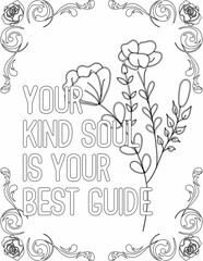 Printable floral coloring page for kids and adults with inspirational quote for self talk and self improvement. it helps to succeed and struggle against life to enjoy the tough journey
