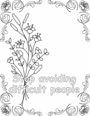 Printable floral coloring page for kids and adults with inspirational quote for self talk and self improvement. it helps to succeed and struggle against life to enjoy the tough journey
