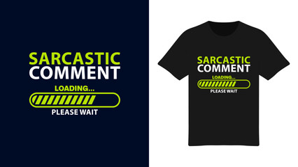 Sarcastic Comment Loading Please Wait - Humorous Typography T-Shirt Design