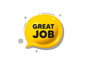 Great job tag. Comic speech bubble 3d icon. Recruitment agency sign. Hire employees symbol. Great job chat offer. Speech bubble comic banner. Discount balloon. Vector