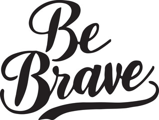 A Typographic and Silhouette Vector Art Illustration of Be Brave.