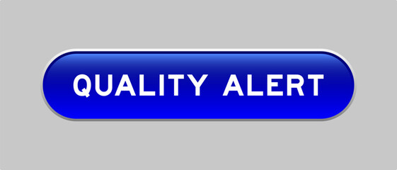 Blue color capsule shape button with word quality alert on gray background