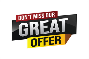 dont miss out great offer poster banner graphic design icon logo sign symbol social media website coupon note 3d style template

