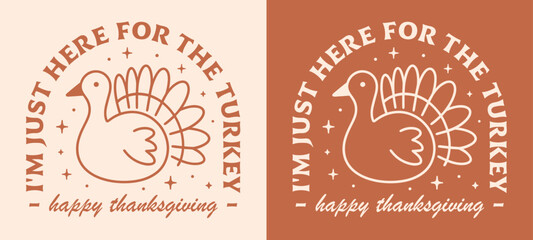 Happy thanksgiving funny sarcasm sarcastic quotes greeting card I'm just here for the turkey shirt design clothing. Orange illustration fall season aesthetic printable decor poster print cut file.
