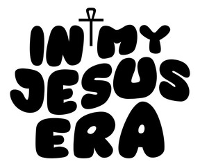 In My Jesus Era,Jesus Svg,Faith Svg,Says Svg,Funny Svg,Dog Mom,Christian Svg,Says Quotes