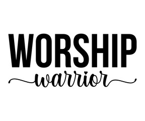 Worship Warrior Svg,Jesus Svg,Faith Svg,Says Svg,Funny Svg,Dog Mom,Christian Svg,Says Quotes