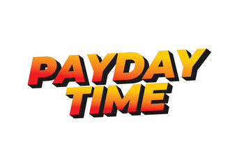 Payday time. Text effect in 3D style suitable for promotional media