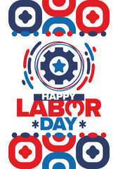 Happy Labor Day. Public federal holiday, celebrate annual in United States. American labor movement. Patriotic american elements. Poster, card, banner and background. Vector illustration
