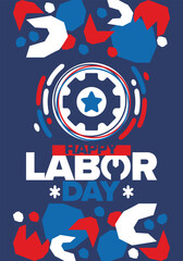 Happy Labor Day. Public federal holiday, celebrate annual in United States. American labor movement. Patriotic american elements. Poster, card, banner and background. Vector illustration