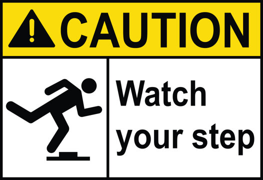Caution watch your step sign with symbol. Caution sign watch your step or mind your step sign. 