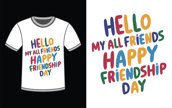Hello My All Friends Happy Friendship Day T-Shirt design vector Illustration.