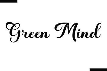 green mind Quote of Travel Saying Typography Text