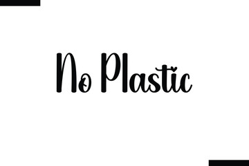 No plastic Quote of Travel Saying Typography Text
