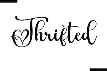 Thrifted stylish typography text saying