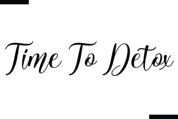 Time to detox stylish typography text saying