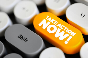 Take Action Now is an imperative statement urging someone to act promptly or immediately, text...