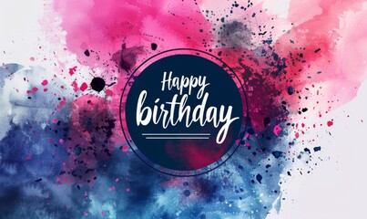 Happy birthday! - calligraphy text on background with watercolor splashes