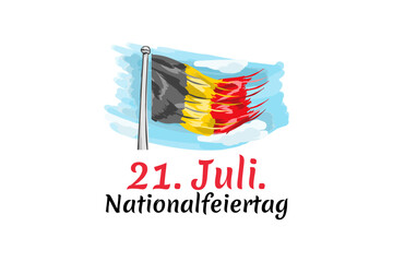 Translate: July 21, National Day.  National Day Belgium (Nationalfeiertag ) Vector Illustration. Suitable for greeting card