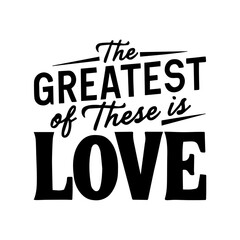 the greatest of these is love t-shirt apparel Typography quotes streetwear graphic tee design templates	