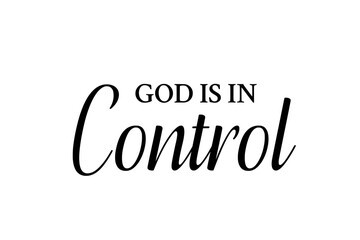 God is in control - Christian faith quote isolated on transparent background - Inspiring vector illustration