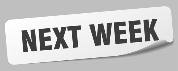 NEXT WEEK