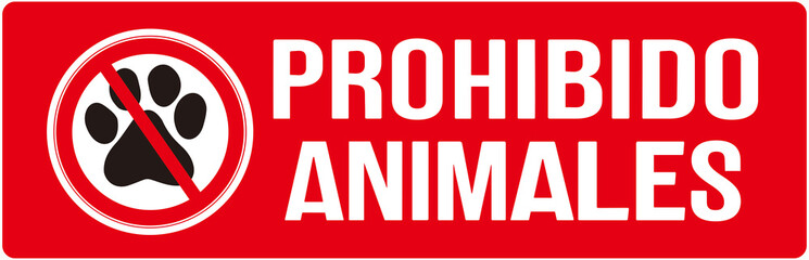 A sign that says in spanish language : Animals are prohibited or no pets