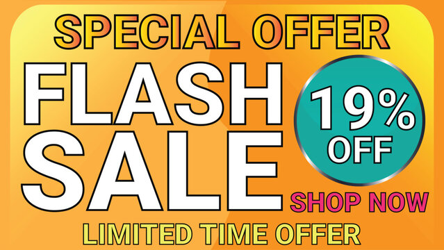 Special offer flash sale limited time offer 19% off shop now banner poster for sale promotion and advertisement of sell items