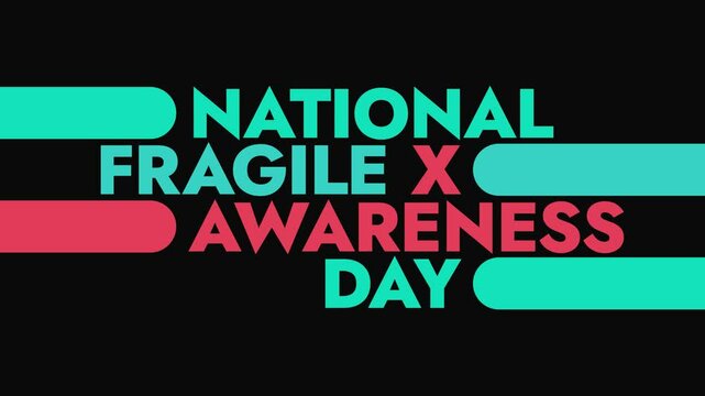 National Fragile X Awareness Day colorful motion graphics seamless loopable text animation on white or black background for awareness about fragile X awareness day in july