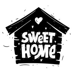 Sweet Home. Hand drawn typography phrase. Vector illustration in cozy house silhouette for decoration