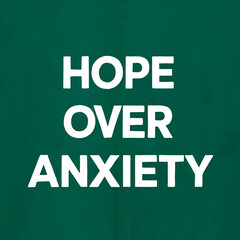 Obraz premium hope over anxiety