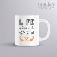 Life is better at the Cabin - inspirational quotes, motivational positive quotes. Camping concept with mug mockup