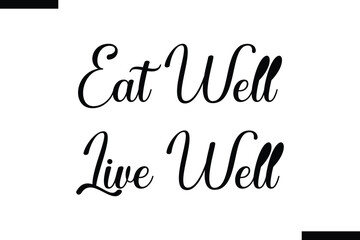 Eat Well Live Well Quote of Travel Saying Typography Text