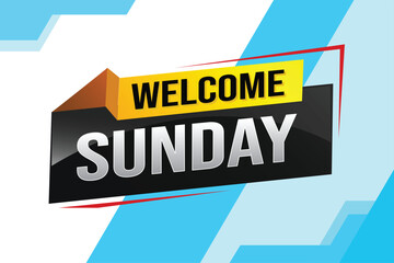 welcome Sunday word text concept icon logo sign symbol vector note 3d style for use landing page, template, social media, web, mobile app, poster, banner, flyer, background, gift card, coupon

