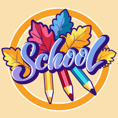 calligraphic text School with picture of pencils and autumn leaves