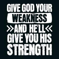 give god your weakness bible verses streetwear design t-shirt Typography quotes streetwear graphic tee design templates