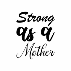 strong as a mother black letter quote