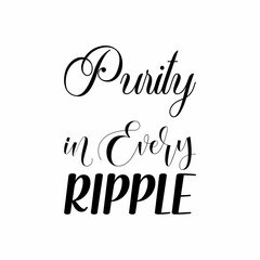 purity in every ripple black letters quote