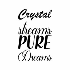 crystal streams pure dreams black letter quote