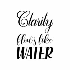clarity flows like water black letter quote