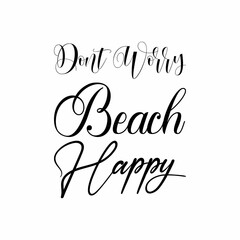 dont worry beach happy black letter quote